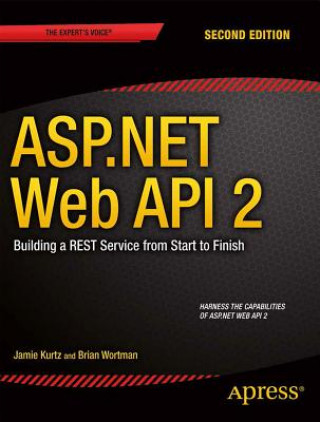 Könyv ASP.NET Web API 2: Building a REST Service from Start to Finish Jamie Kurtz