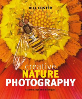 Knjiga Creative Nature Photography Bill Coster