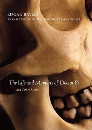 Kniha Life and Memoirs of Doctor Pi and Other Stories Edgar Bayley