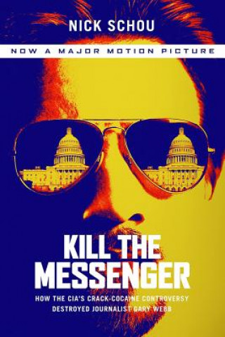 Книга Kill the Messenger (Movie Tie-In Edition) Nick Schou