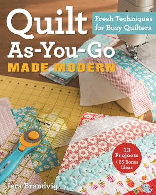 Könyv Quilt As-You-Go Made Modern Jera Brandvig