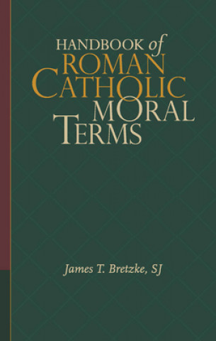 Book Handbook of Roman Catholic Moral Terms James T Bretzke