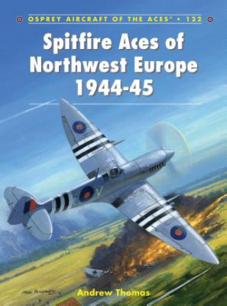 Kniha Spitfire Aces of Northwest Europe 1944-45 Andrew Thomas