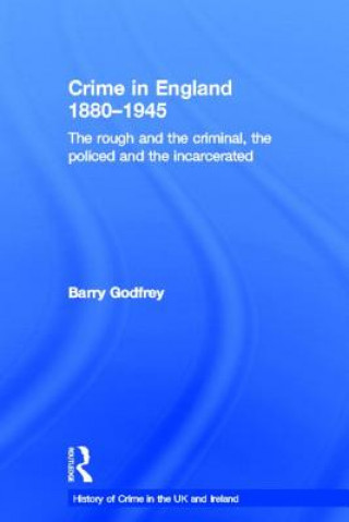 Kniha Crime in England 1880-1945 Barry Godfrey