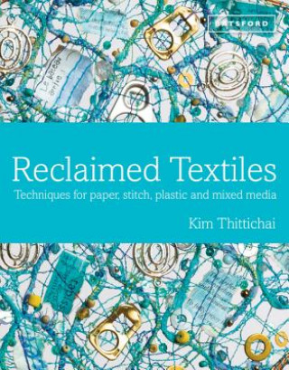 Könyv Reclaimed Textiles Kim Thittichai