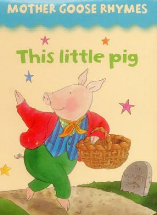 Könyv Mother Goose Rhymes: this Little Pig Jan Lewis