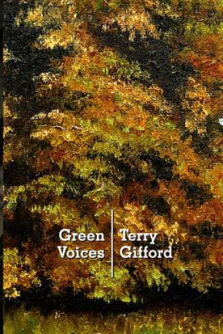 Kniha Green Voices: Understanding Contemporary Nature Poetry Terry Gifford