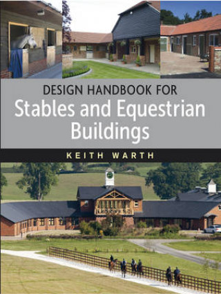 Könyv Design Handbook for Stables and Equestrian Buildings Keith Warth