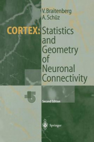 Carte Cortex: Statistics and Geometry of Neuronal Connectivity Valentino Braitenberg