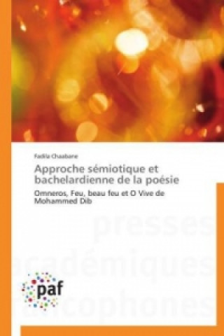 Kniha Approche Semiotique Et Bachelardienne de la Poesie Fadila Chaabane