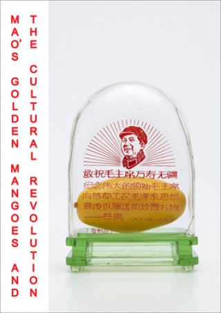 Könyv Mao's Golden Mangoes and the Cultural Revolution Alfreda Murck
