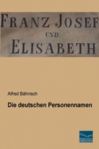 Carte Die deutschen Personennamen Alfred Bähnisch