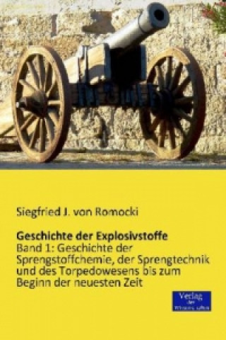 Kniha Geschichte der Explosivstoffe Siegfried Julius von Romocki
