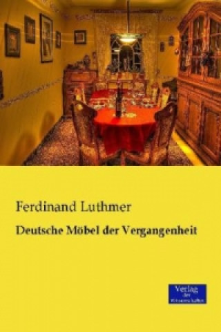 Carte Deutsche Moebel der Vergangenheit Ferdinand Luthmer
