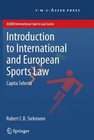 Kniha Introduction to International and European Sports Law Robert C.R. Siekmann