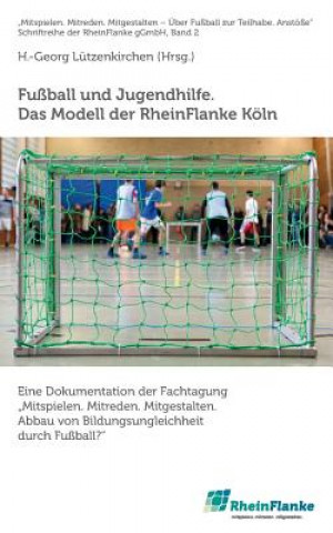 Carte Fussball und Jugendhilfe. Das Modell der RheinFlanke Koeln H.-Georg Lützenkirchen