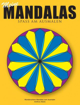 Livre Meine Mandalas - Spass am Ausmalen - Wunderschoene Mandalas zum Ausmalen Andreas Abato