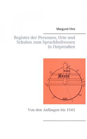 Kniha Register der Personen, Orte und Schulen zum Sprachheilwesen in Ostpreussen Margund Hinz