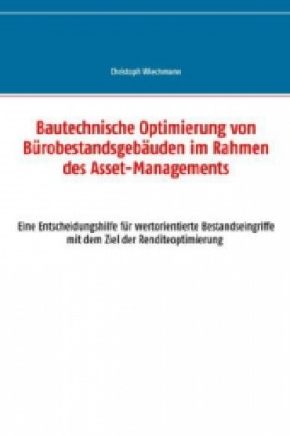 Carte Bautechnische Optimierung von Bürobestandsgebäuden im Rahmen des Asset-Managements Christoph Wiechmann