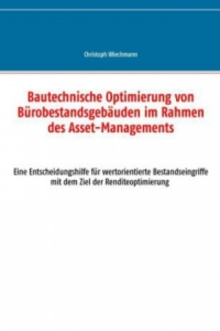 Kniha Bautechnische Optimierung von Bürobestandsgebäuden im Rahmen des Asset-Managements Christoph Wiechmann