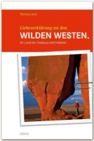 Книга Liebeserklärung an den Wilden Westen Thomas Jeier