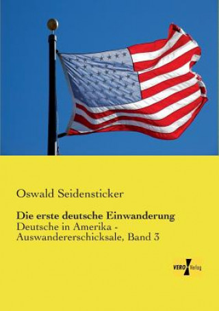 Könyv erste deutsche Einwanderung Oswald Seidensticker