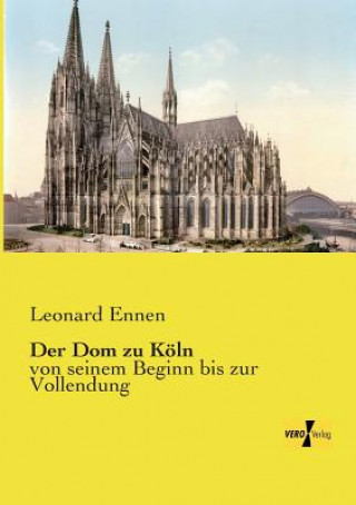 Kniha Dom zu Koeln Leonard Ennen