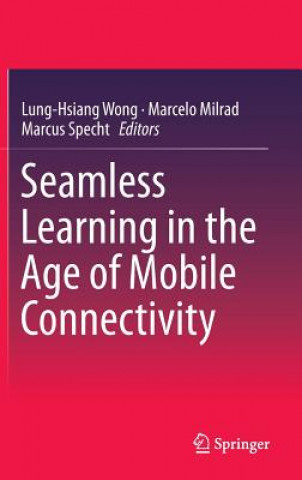 Könyv Seamless Learning in the Age of Mobile Connectivity Lung-Hsiang Wong