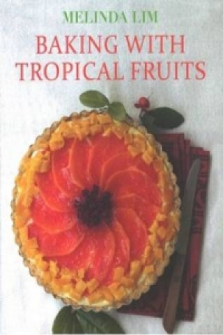 Knjiga Baking with Tropical Fruits Melinda Lim