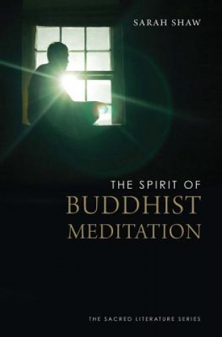 Könyv Spirit of Buddhist Meditation Sarah Shaw