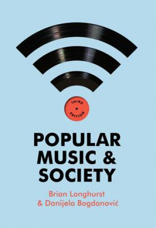 Книга Popular Music and Society 3e Brian Longhurst