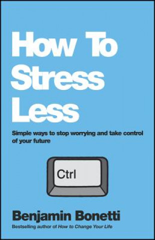 Libro How To Stress Less Benjamin Bonetti