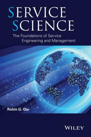 Carte Service Science - The Foundations of Service Engineering and Management Robin G Qiu