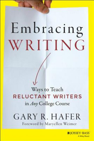 Carte Embracing Writing - Ways to Teach Reluctant Writers in Any College Course Gary R Hafer