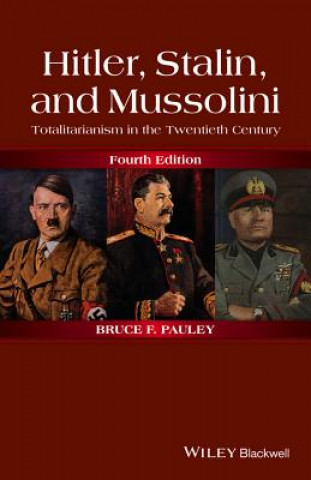 Carte Hitler, Stalin, and Mussolini - Totalitarianism in the Twentieth Century, Fourth Edition Bruce F Pauley
