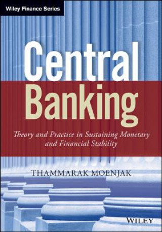 Libro Central Banking - Theory and Practice in Sustaining  Monetary and Financial Stability Thammarak Moenjak