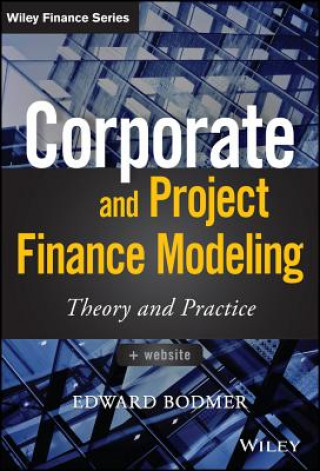 Book Corporate and Project Finance Modeling - Theory and Practice + WS Edward Bodmer