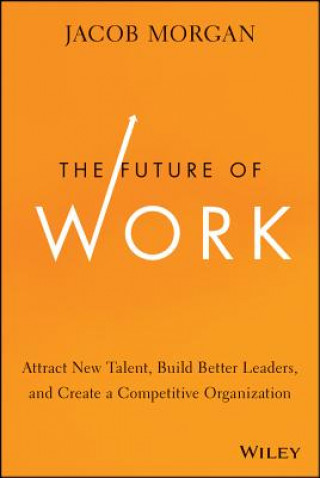 Könyv Future of Work Jacob Morgan