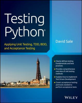 Книга Testing Python - Applying Unit Testing, TDD, BDD, and Acceptance Testing David Sale