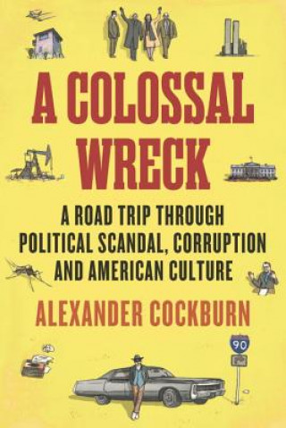 Kniha Colossal Wreck Alexander Cockburn