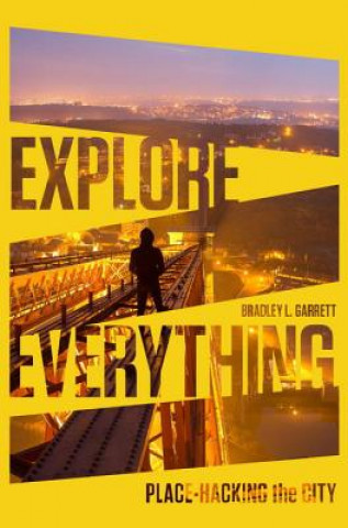 Книга Explore Everything Bradley L Garrett