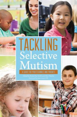 Knjiga Tackling Selective Mutism Benita Rae Smith & Alice Sluckin