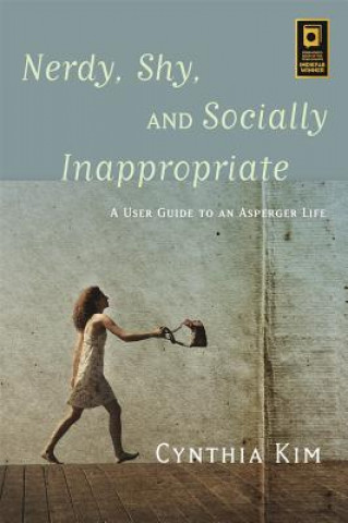 Könyv Nerdy, Shy, and Socially Inappropriate Cynthia Kim