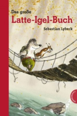 Carte Das große Latte-Igel-Buch Sebastian Lybeck