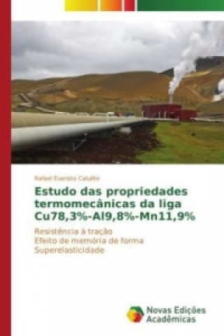 Książka Estudo das propriedades termomecanicas da liga Cu78,3%-Al9,8%-Mn11,9% Rafael Evaristo Calu