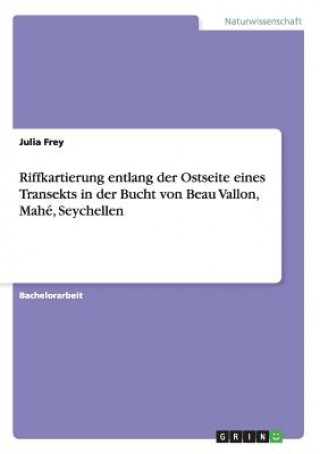 Kniha Riffkartierung entlang der Ostseite eines Transekts in der Bucht von Beau Vallon, Mahe, Seychellen Julia Frey