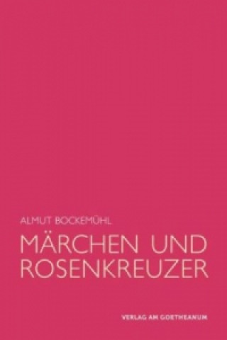 Könyv Märchen und Rosenkreuzer Almut Bockemühl