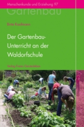 Könyv Der Gartenbauunterricht an der Waldorfschule Birte Kaufmann