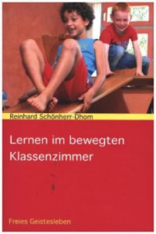 Книга Lernen im bewegten Klassenzimmer Reinhard Schönherr-Dhom