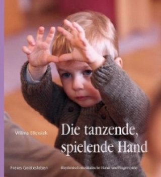 Kniha Die tanzende, spielende Hand Wilma Ellersiek